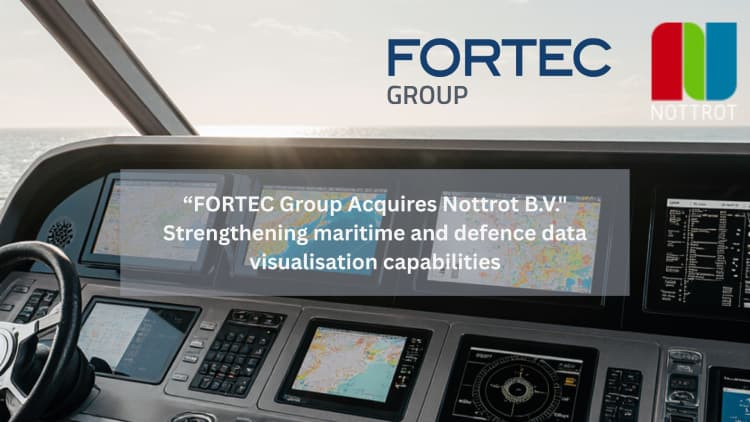 Maritime Data Visualisation: FORTEC Acquires Nottrot